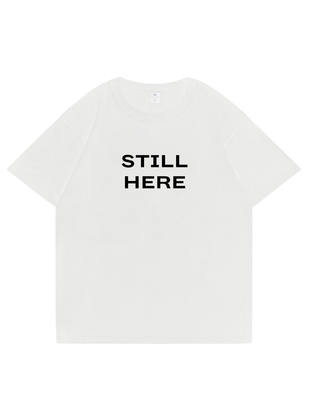 Still Here T-Shirt
