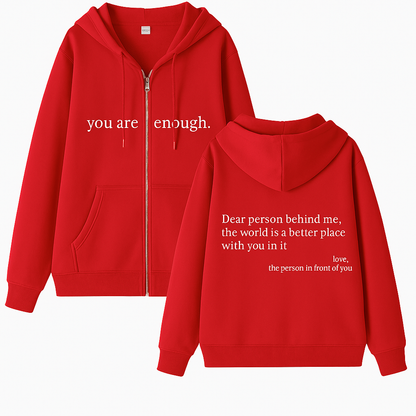 Dear Person Behind Me (You are enough) Hoodie: Zipper Edition