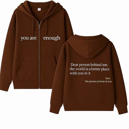 Dear Person Behind Me (You are enough) Hoodie: Zipper Edition