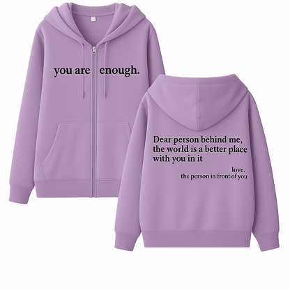 Dear Person Behind Me (You are enough) Hoodie: Zipper Edition