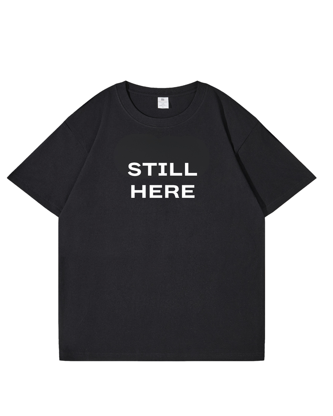 Still Here T-Shirt